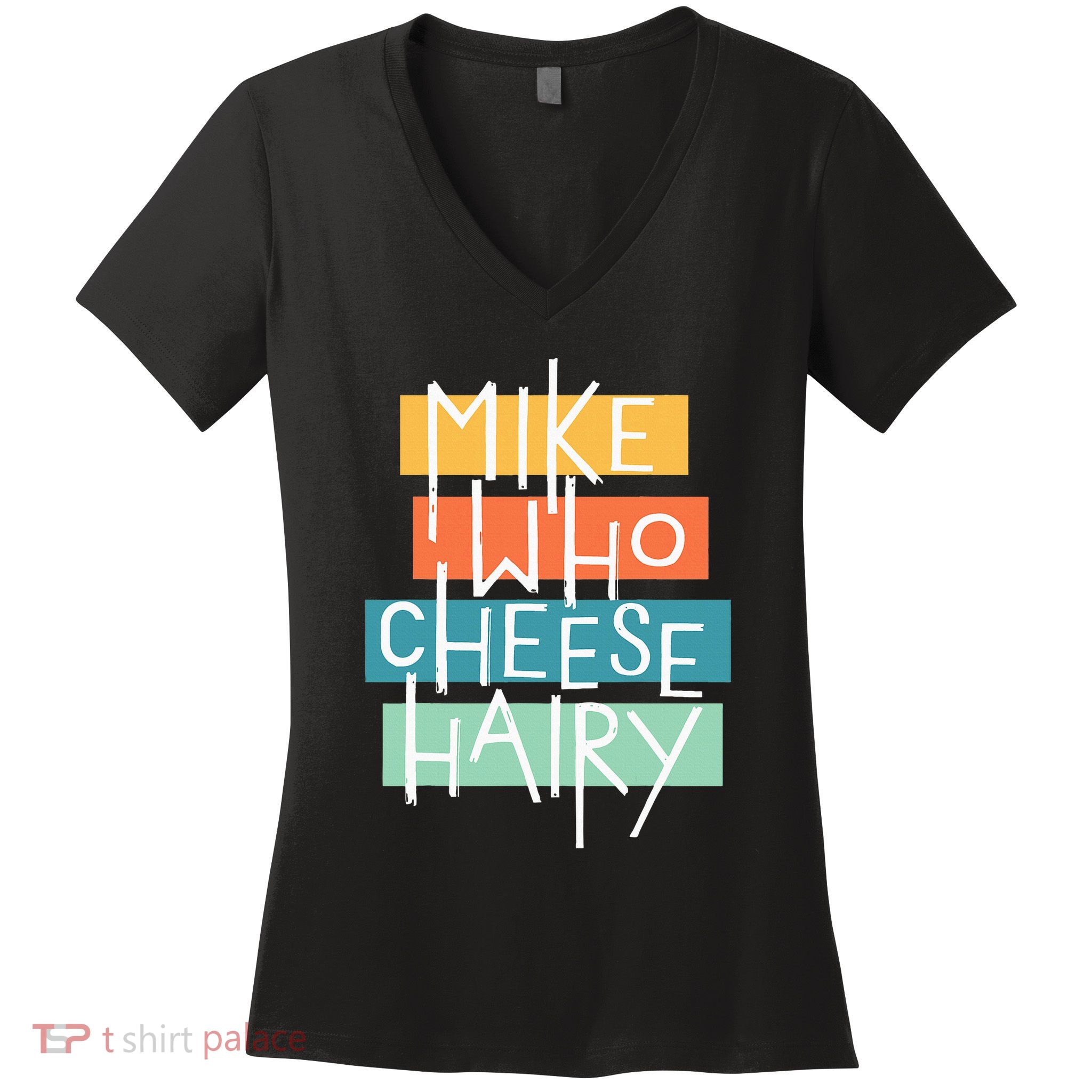 Mike Who Cheese Hairy Chest Man Gag Outfit Adult Women's V-Neck T-Shirt