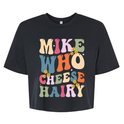 Mike Who Cheese Hairy Funny Sarcastic Bella+Canvas Jersey Crop Tee