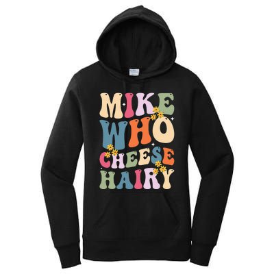 Mike Who Cheese Hairy Funny Sarcastic Women's Pullover Hoodie