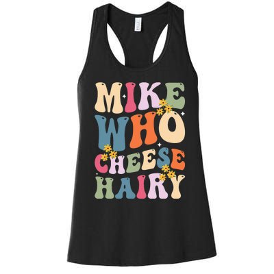 Mike Who Cheese Hairy Funny Sarcastic Women's Racerback Tank