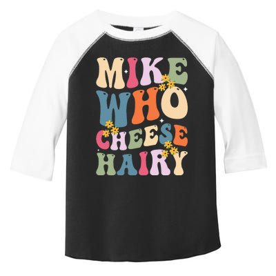 Mike Who Cheese Hairy Funny Sarcastic Toddler Fine Jersey T-Shirt