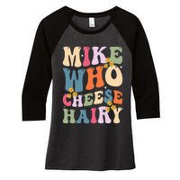 Mike Who Cheese Hairy Funny Sarcastic Women's Tri-Blend 3/4-Sleeve Raglan Shirt