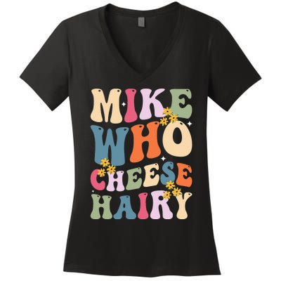 Mike Who Cheese Hairy Funny Sarcastic Women's V-Neck T-Shirt