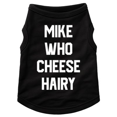 Mike Who Cheese Hairy Funny Adult Humor Word Play Doggie Tank
