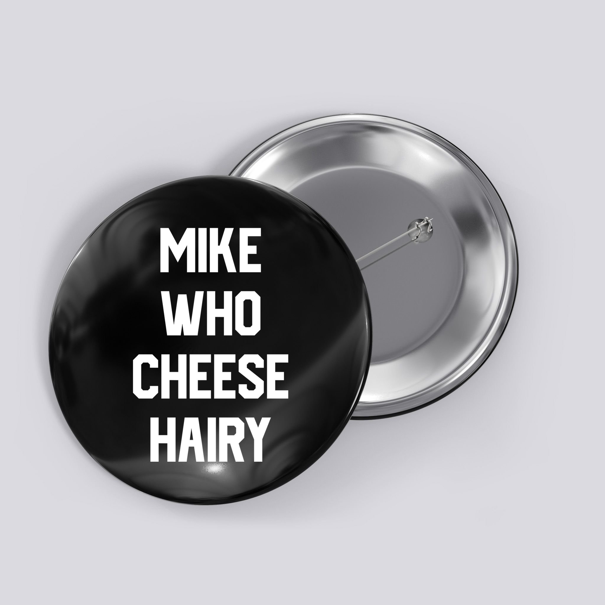 Mike Who Cheese Hairy Funny Adult Humor Word Play Button