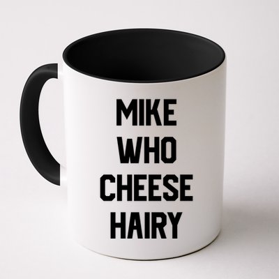 Mike Who Cheese Hairy Funny Adult Humor Word Play Mug