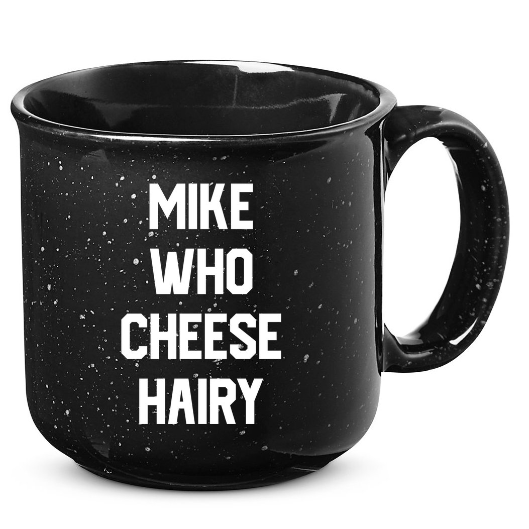 Mike Who Cheese Hairy Funny Adult Humor Word Play 15oz Campfire Ceramic Mug