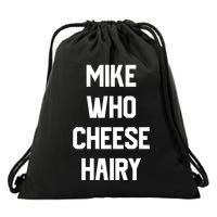 Mike Who Cheese Hairy Funny Adult Humor Word Play Drawstring Bag