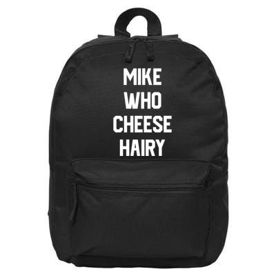 Mike Who Cheese Hairy Funny Adult Humor Word Play 16 in Basic Backpack