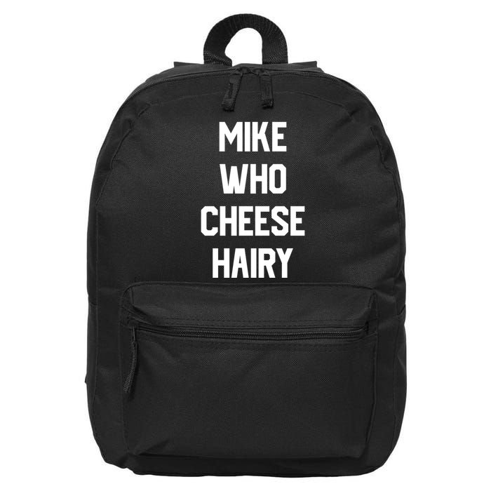 Mike Who Cheese Hairy Funny Adult Humor Word Play 16 in Basic Backpack