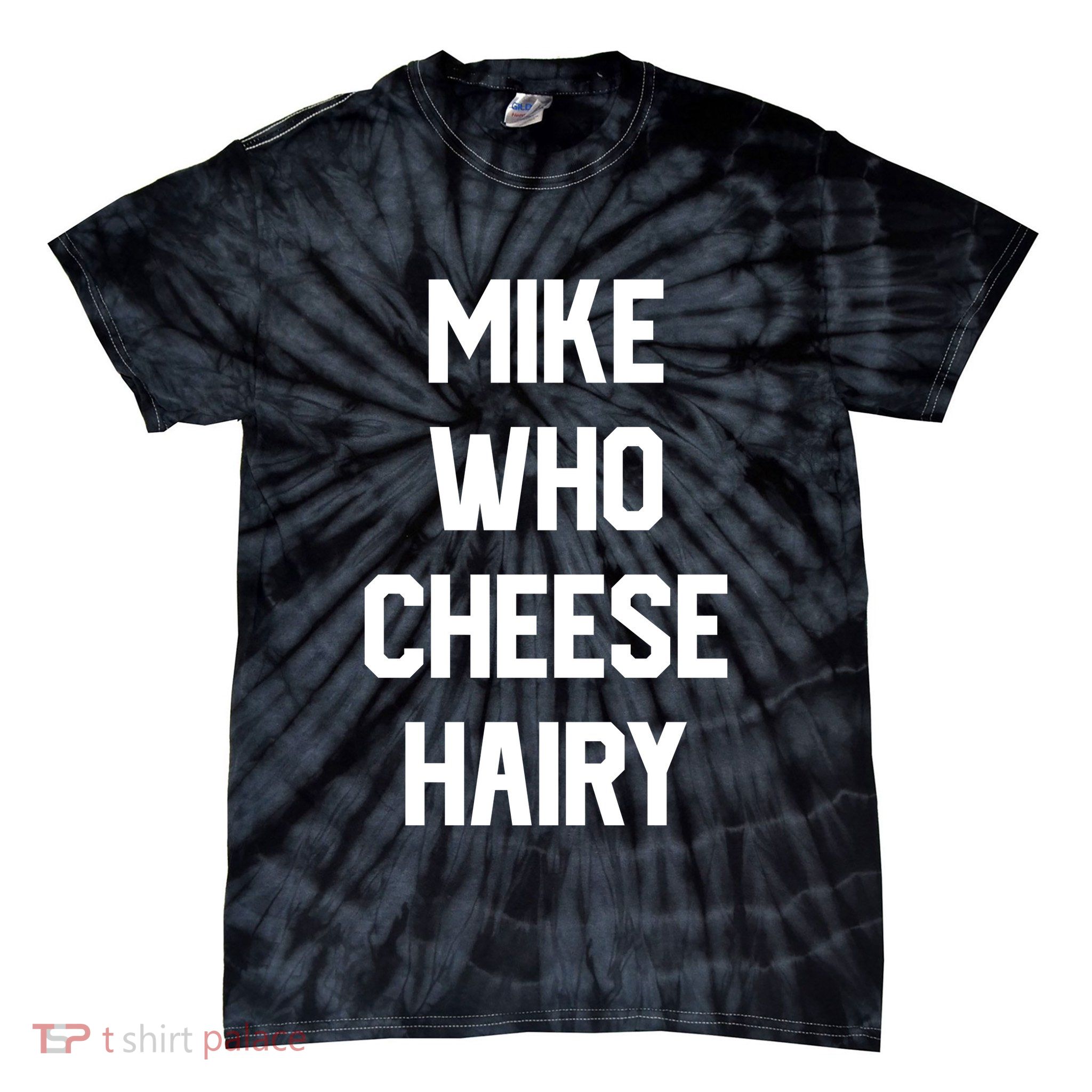 Mike Who Cheese Hairy Funny Adult Humor Word Play Tie-Dye T-Shirt