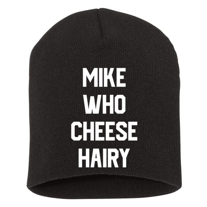 Mike Who Cheese Hairy Funny Adult Humor Word Play Short Acrylic Beanie