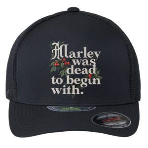 Marley Was Dead To Begin With Funny Novelty Flexfit Unipanel Trucker Cap