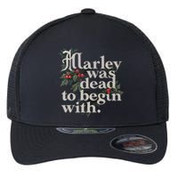 Marley Was Dead To Begin With Funny Novelty Flexfit Unipanel Trucker Cap