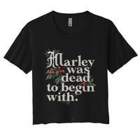 Marley Was Dead To Begin With Funny Novelty Women's Crop Top Tee