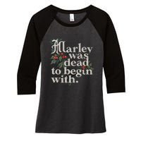 Marley Was Dead To Begin With Funny Novelty Women's Tri-Blend 3/4-Sleeve Raglan Shirt