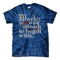 Marley Was Dead To Begin With Funny Novelty Tie-Dye T-Shirt