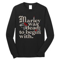 Marley Was Dead To Begin With Long Sleeve Shirt