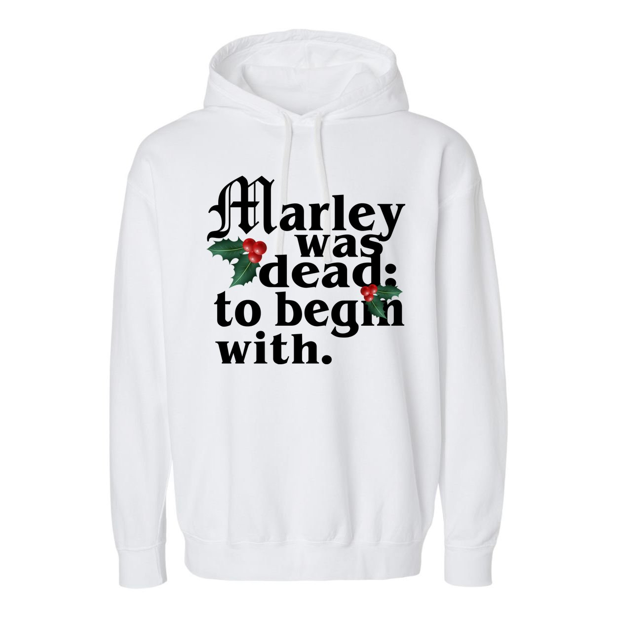Marley Was Dead To Begin With Mistletoe Christmas Garment-Dyed Fleece Hoodie