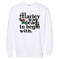 Marley Was Dead To Begin With Mistletoe Christmas Garment-Dyed Sweatshirt