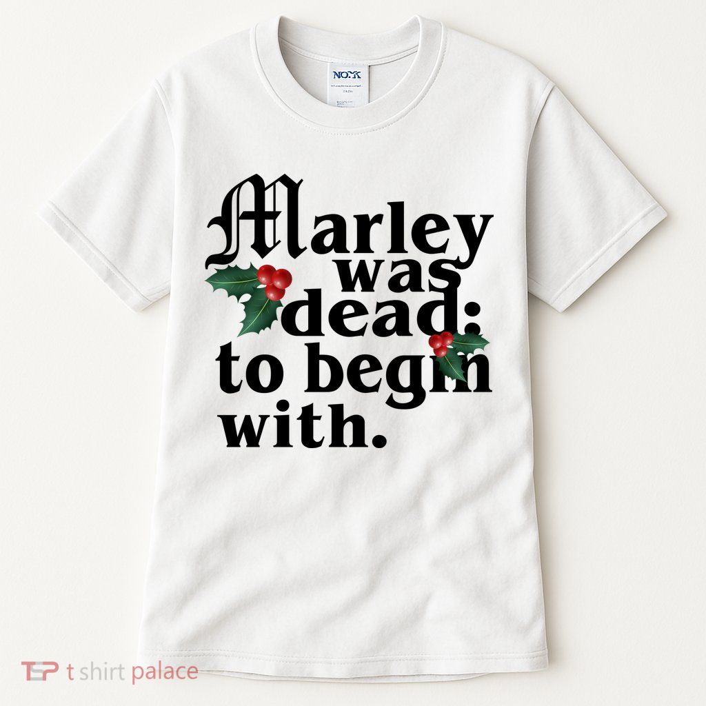 Marley Was Dead To Begin With Mistletoe Christmas Tall T-Shirt