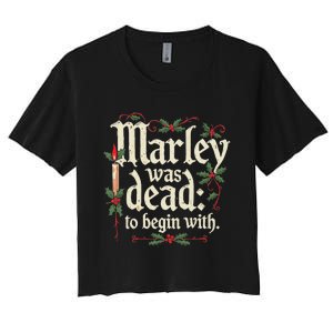 Marley Was Dead To Begin With Funny Novelty Christmas Women's Crop Top Tee