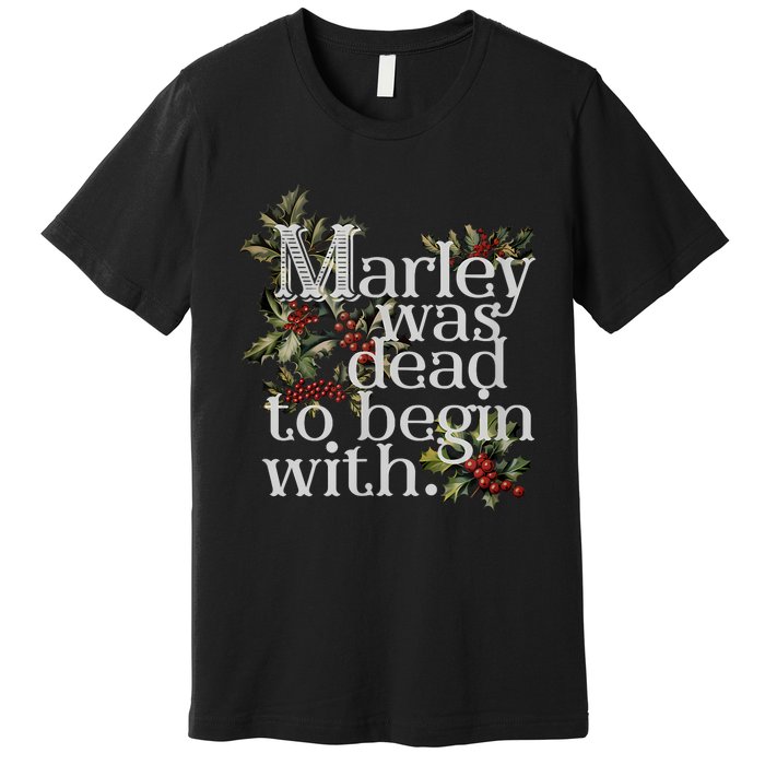 Marley Was Dead To Begin With Funny Novelty Christmas Premium T-Shirt