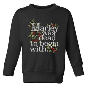 Marley Was Dead To Begin With Funny Novelty Christmas Toddler Sweatshirt