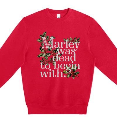 Marley Was Dead To Begin With Funny Novelty Christmas Premium Crewneck Sweatshirt