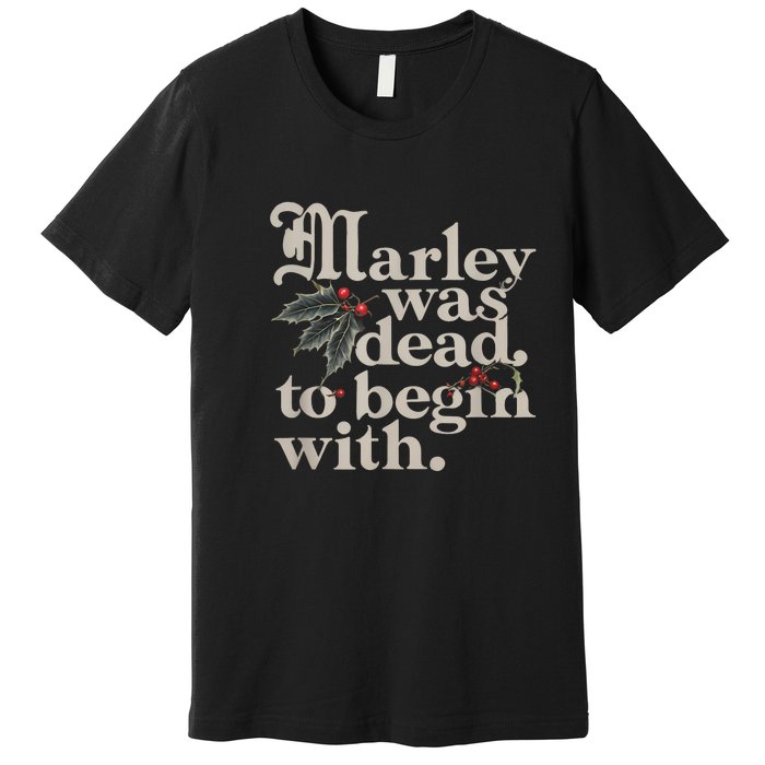 Marley Was Dead To Begin With Funny Quote Premium T-Shirt