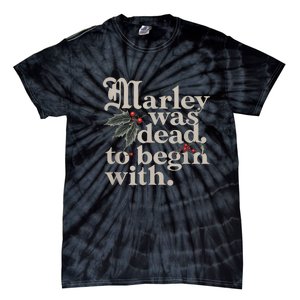 Marley Was Dead To Begin With Funny Quote Tie-Dye T-Shirt