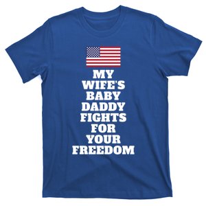 My Wifes Daddy Fights For Freedom Funny Couples Joke Great Gift T-Shirt