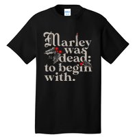 Marley Was Dead To Begin With Tall T-Shirt