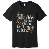 Marley Was Dead To Begin With Funny Novelty Christmas Premium T-Shirt