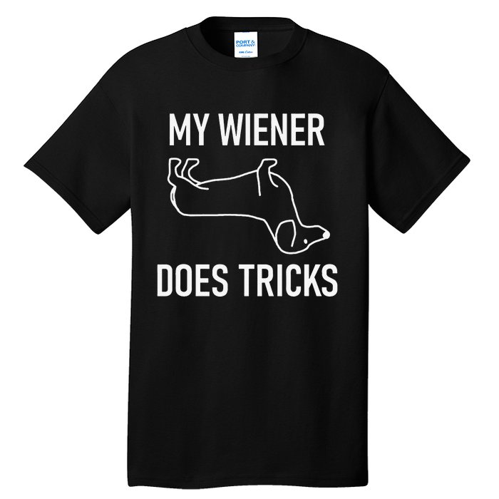 My Wiener Does Tricks Dachshund Funny Jokes Sarcastic Tall T-Shirt