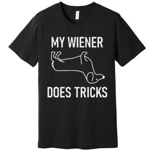 My Wiener Does Tricks Dachshund Funny Jokes Sarcastic Premium T-Shirt