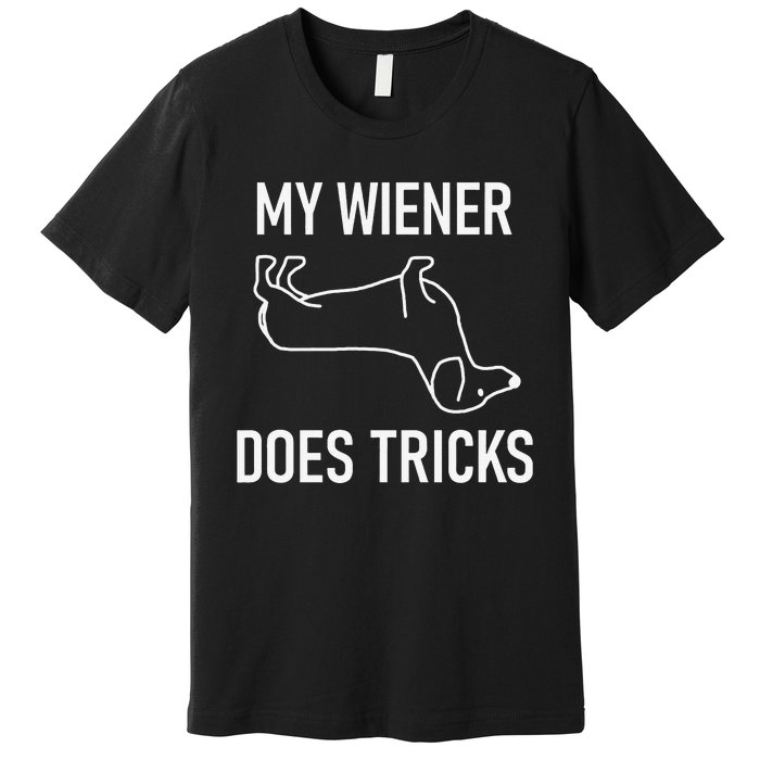 My Wiener Does Tricks Dachshund Funny Jokes Sarcastic Premium T-Shirt