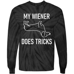 My Wiener Does Tricks Dachshund Funny Jokes Sarcastic Tie-Dye Long Sleeve Shirt