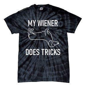 My Wiener Does Tricks Dachshund Funny Jokes Sarcastic Tie-Dye T-Shirt