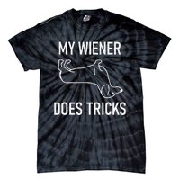 My Wiener Does Tricks Dachshund Funny Jokes Sarcastic Tie-Dye T-Shirt