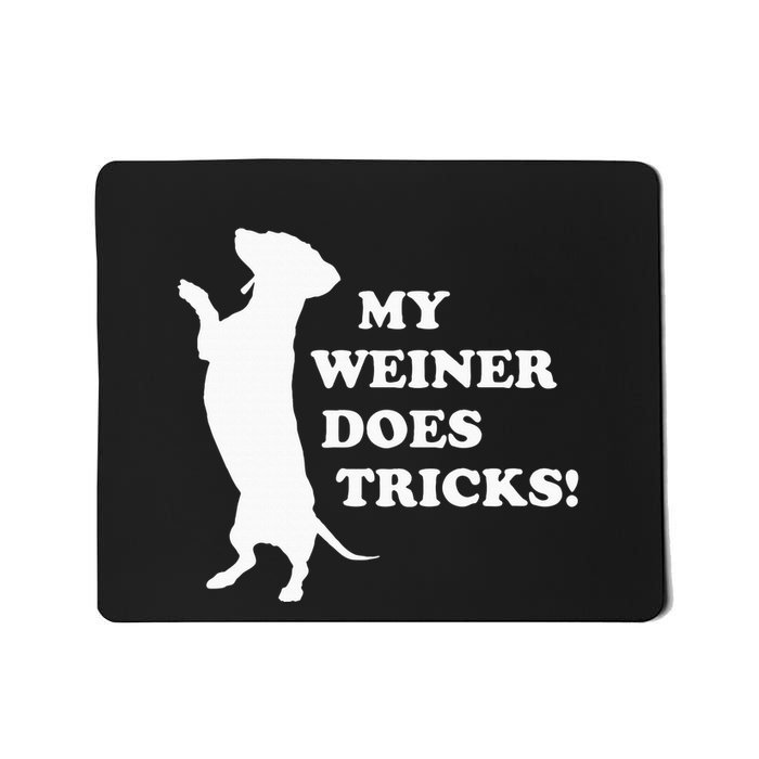 My Weiner Does Tricks Mousepad