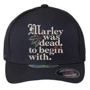 Marley Was Dead To Begin With Funny Quote Flexfit Unipanel Trucker Cap