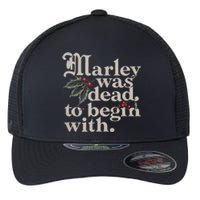 Marley Was Dead To Begin With Funny Quote Flexfit Unipanel Trucker Cap