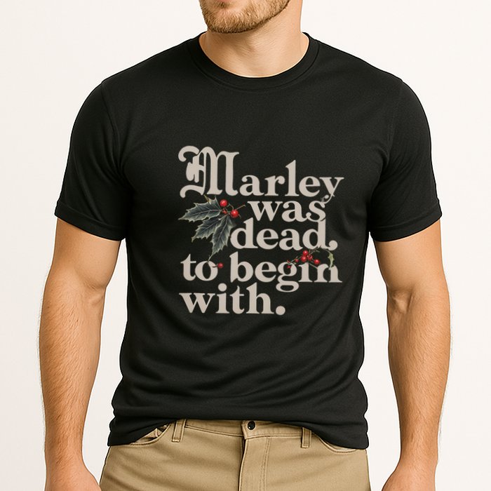 Marley Was Dead To Begin With Funny Quote Performance Shirt