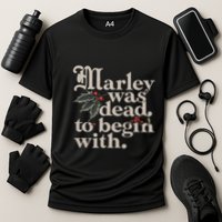 Marley Was Dead To Begin With Funny Quote Performance Shirt