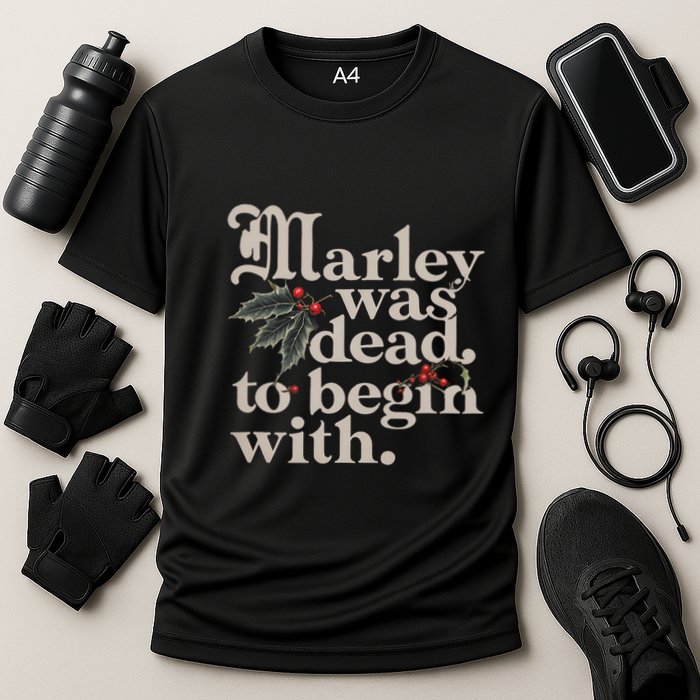Marley Was Dead To Begin With Funny Quote Performance Shirt