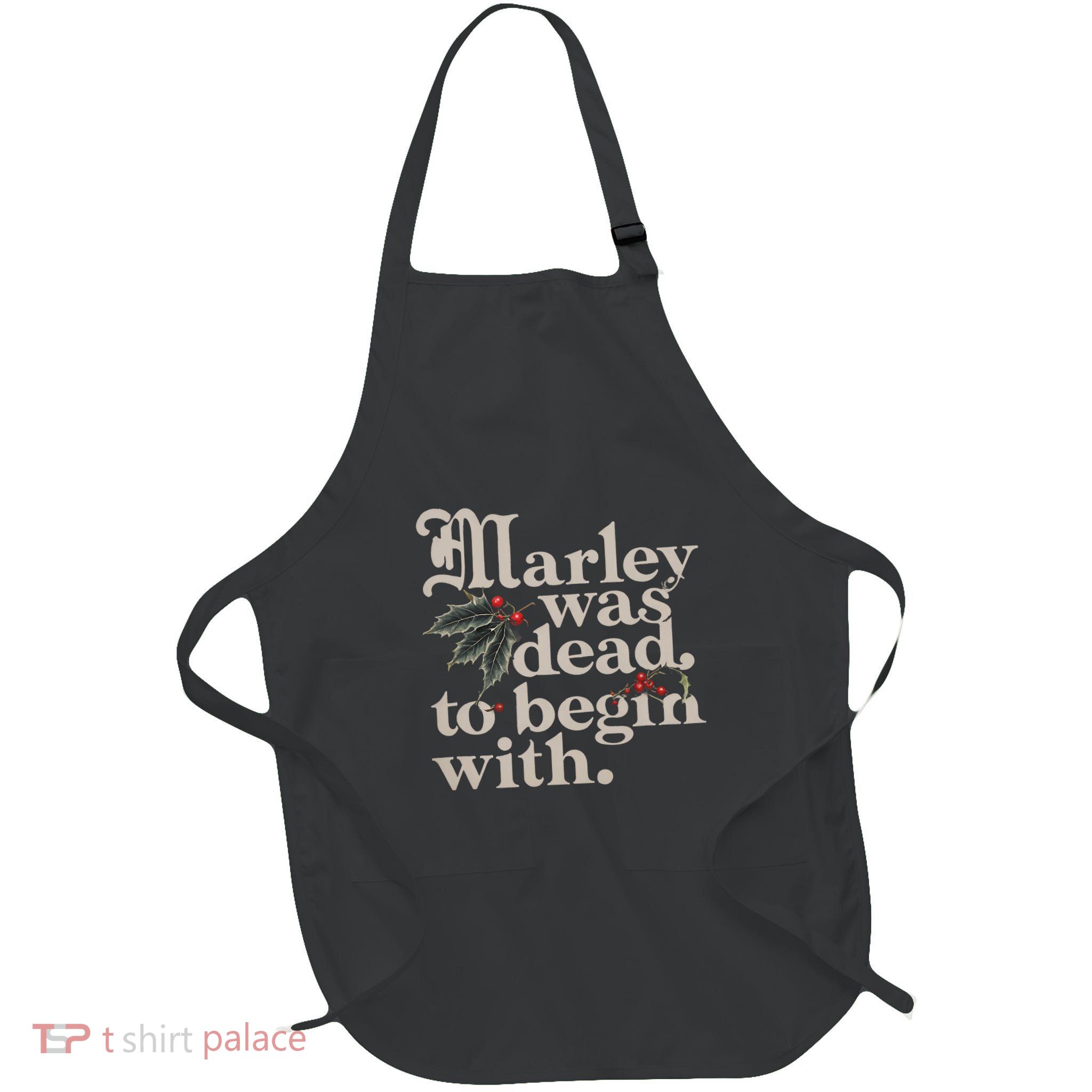 Marley Was Dead To Begin With Funny Quote Apron