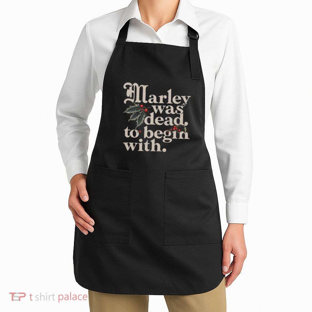 Marley Was Dead To Begin With Funny Quote Apron