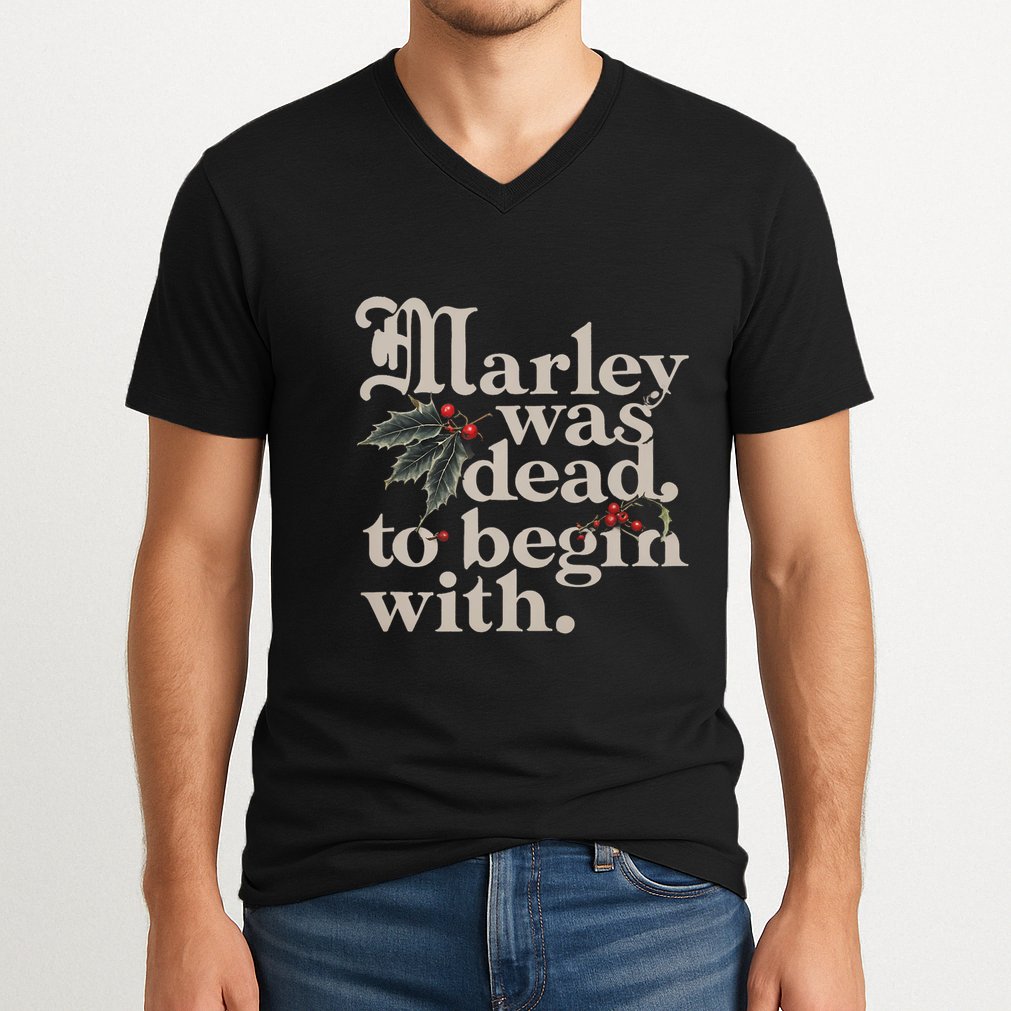 Marley Was Dead To Begin With Funny Quote V-Neck T-Shirt