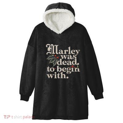 Marley Was Dead To Begin With Funny Quote Hooded Wearable Blanket
